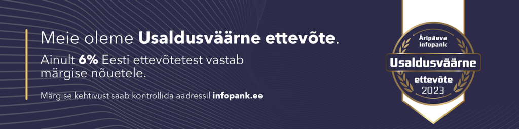 Meie oleme usaldusväärne ettevõte. Ainult 6% Eesti ettevõtetest vastab märgise nõuetele. Märgise kehtivust saab kontrollida aadressil infopank.ee. Äripäeva Infopanga Usaldusväärne ettevõte 2023 sertifikaat.